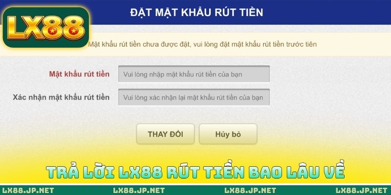 Trả lời LX88 rút tiền bao lâu về