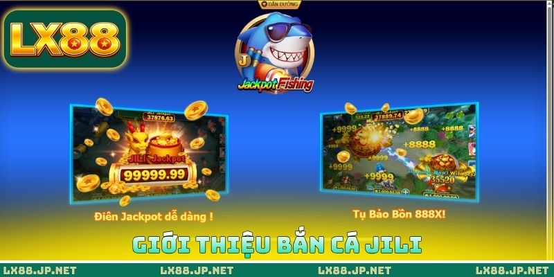 Giới thiệu bắn cá JILI
